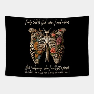 I Only Talk To God, When I Need A Favor Flowers Deserts Skeleton Tapestry