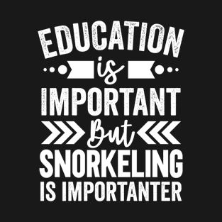 Snorkeling Is Importanter T-Shirt