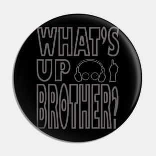 What's up brother gamer design Pin