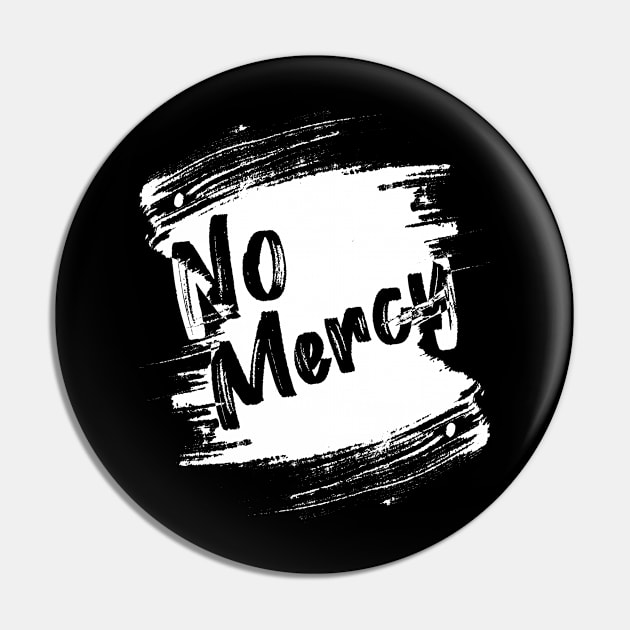 No mercy Pin by Nana On Here