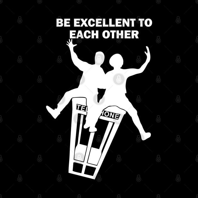 Bill and Ted - Be Excellent To Each Other by EvilArmy