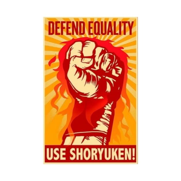 Defend Equality Use SHORYUKEN by darkguyver