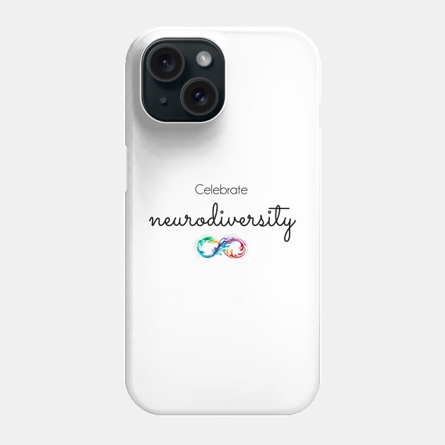 Celebrate Neurodiversity Phone Case by Tee's Tees