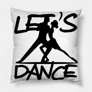 Let's Dance Dancing Gift T-Shirt Pillow