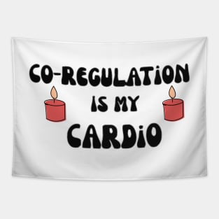 Co Regulation Is My Cardio with flower and kindel Tapestry