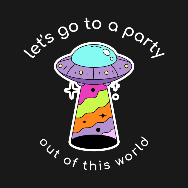 Alien Rave Party by Tip Top Tee's