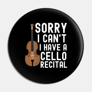 Sorry I Cant I Have A Cello Recital Pin