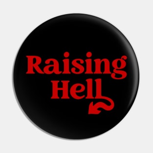 Raising hell Pin