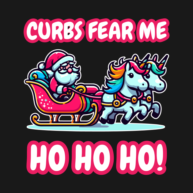 Curbs Fear Me - Ho Ho Ho! | Funny Bumper Sticker Text | Santa Claus | Christmas | Holiday | Unicorn | Sleigh | Xmas | Car | Auto by octoplatypusclothing@gmail.com