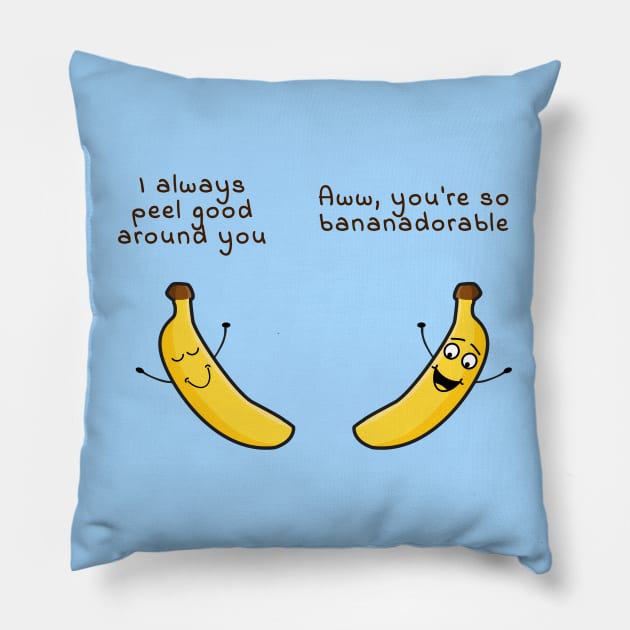 I peel good around you - Aww you are bananadorable Pillow by punderful_day