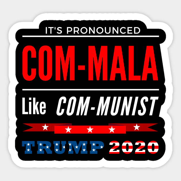 It S Pronounced Com Mala Like Communist Trump 2020 Trump Aufkleber Teepublic De