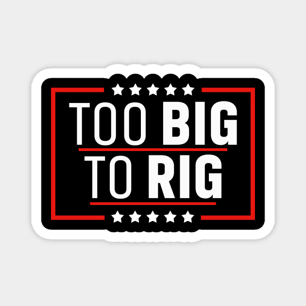 Too Big To Rig Saying Trump 2024 Trump Quote Magnet by Zimmermanr Liame