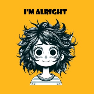 I'm alright T-Shirt