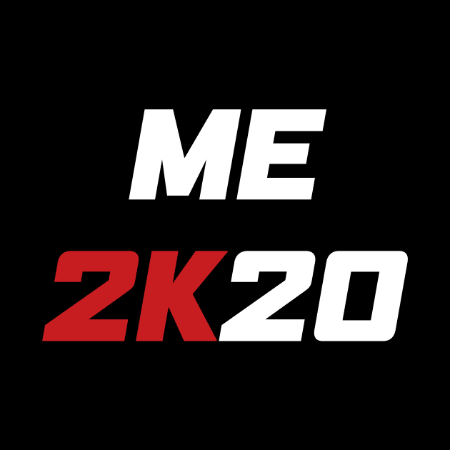 Me 2K20 - Me 2020 (white) by AMangoTees