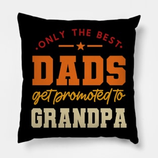 Only The Best Dads Get Promoted To Grandpa For Men Grandpa Pillow