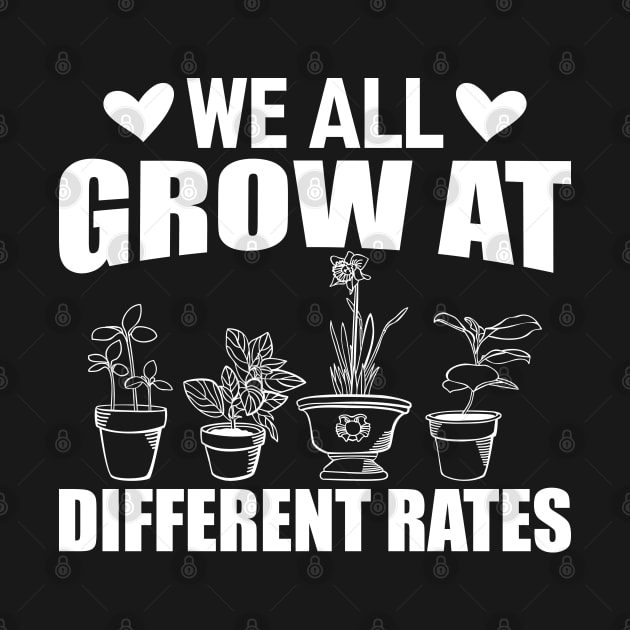 Gardener - We all grow at different rates w by KC Happy Shop