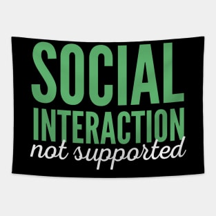 Social Interaction Not Supported. Tapestry