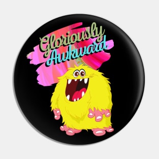 Gloriously Awkward - Adorable Monster Nerd Culture Empowerment Pin