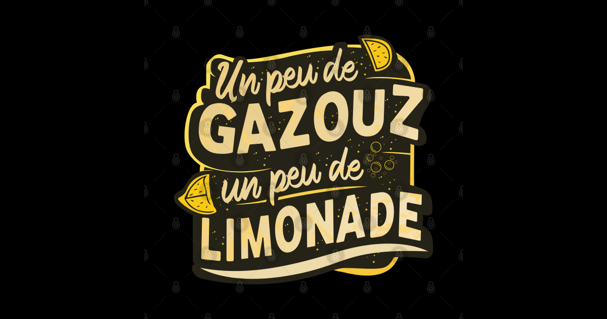 Un peu de gazouz un peu de limonade Limonade Sticker TeePublic