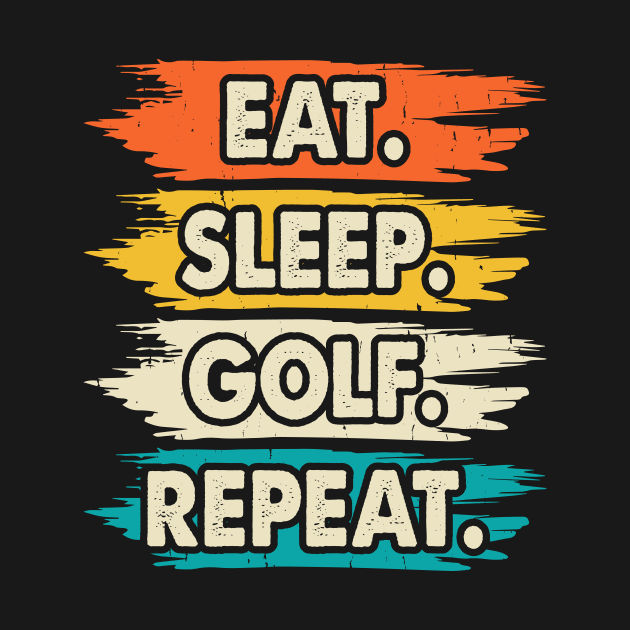 Eat Sleep Golf Repeat T Shirt For Women Men by Pretr=ty