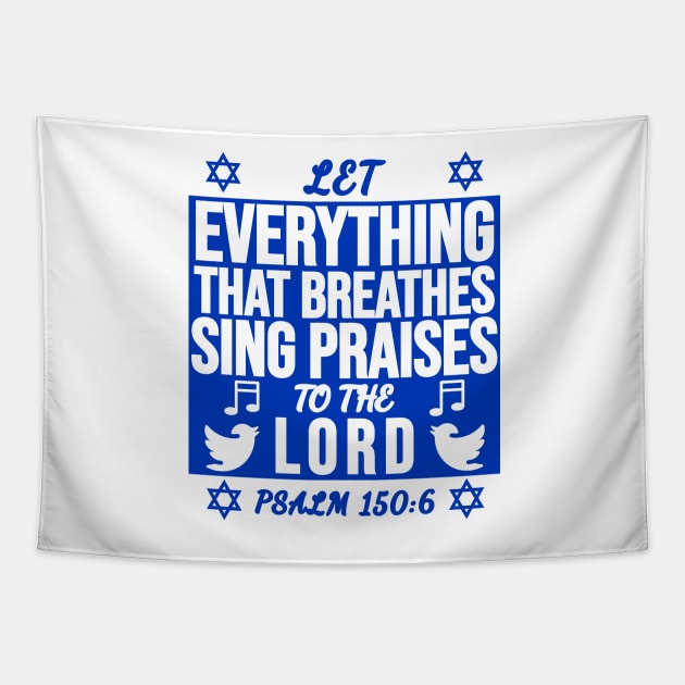 Psalm 150:6 Let All That Breathes Sing Praises To The Lord Tapestry by BubbleMench