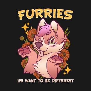 Furries we want to be different I Furries Fandom T-Shirt