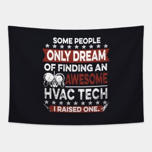 Some People Only Dream Of Finding An Awesome Hvac Tech I Raised One Awesome Tapestry