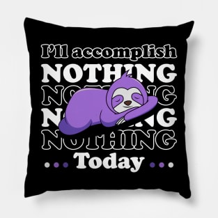 I will accomplish nothing today - white text Pillow