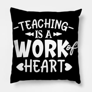 Teaching is a work of heart Pillow