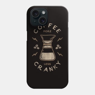 Coffee More Less Cranky Phone Case