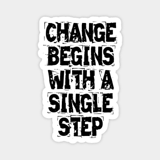 Change Begins With A Single Step Magnet