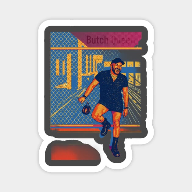 Butch Queen Magnet by FirstClassQueen