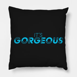 It's Gorgeous Pillow