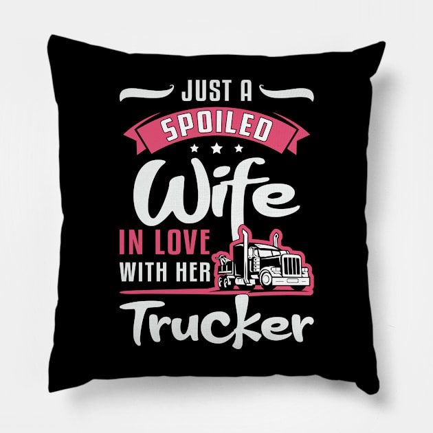 Truckers Wife Just A Spoiled Wife Truck Driver Pillow by T-Shirt.CONCEPTS