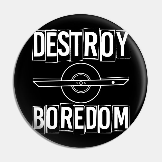 One Wheel Destroy Boredom Onewheel Pin by Funky Prints Merch