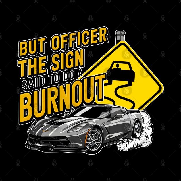 But officer the sign said to do a burnout nine by Inkspire Apparel designs