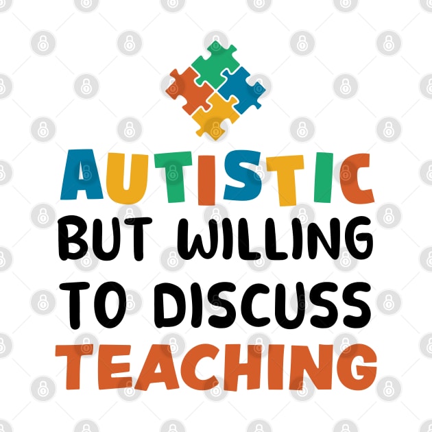 Autistic but willing to discuss Teaching Autism Gift by qwertydesigns