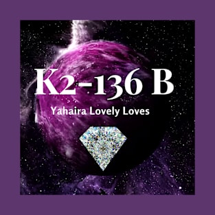 K2-136 B - (Official Video) by Yahaira Lovely Loves T-Shirt