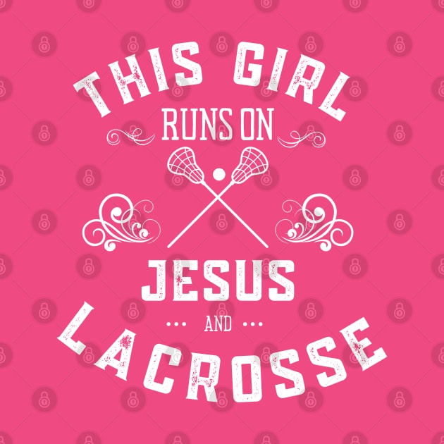 Lacrosse Player This Girl Runs on Jesus an Lacrosse by MalibuSun