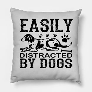 Easily Distracted By Dogs Pillow