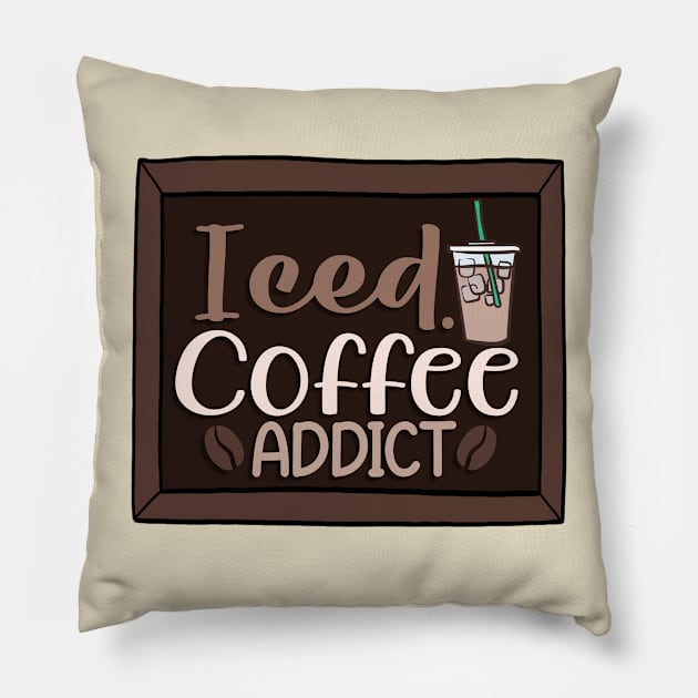 Iced coffee addict Pillow by AustomeArtDesigns