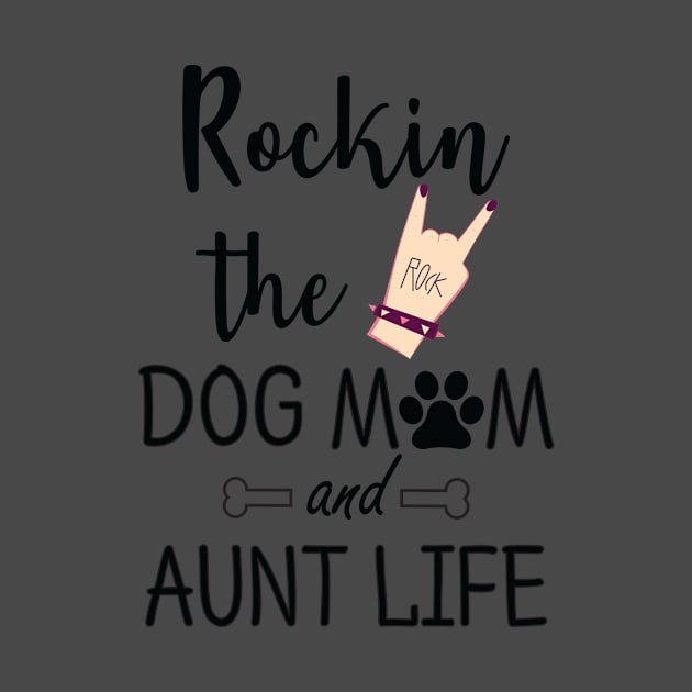 rocking the dog mom and aunt life t-shirt gift by Ijounes