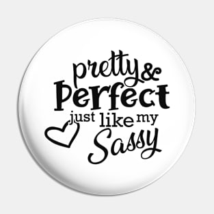 Sassy - Pretty and perfect just like my sassy Pin