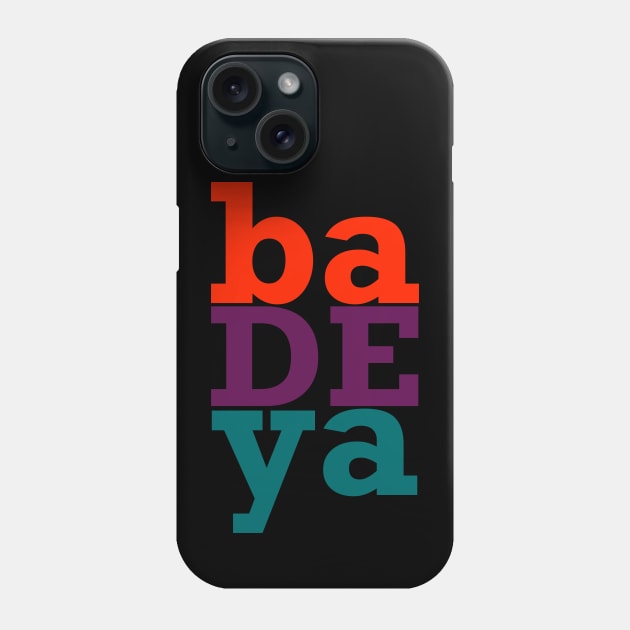 ba DE ya Phone Case by SPINADELIC