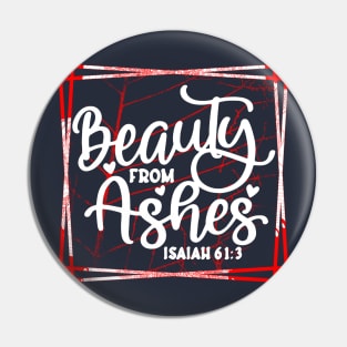 Beauty for Ashes Pin