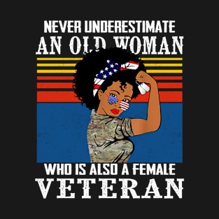 Never Underestimate An Old Woman Who Is Also Female Veteran T-Shirt