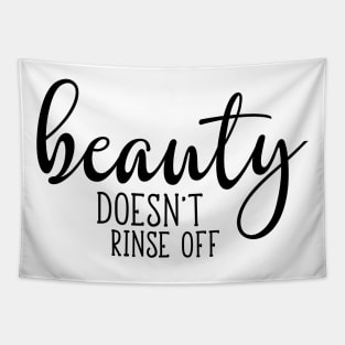 Beauty Doesnt Rinse Off Tapestry