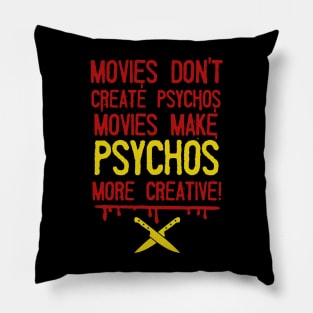 Movies Dont Create Psychos Pillow