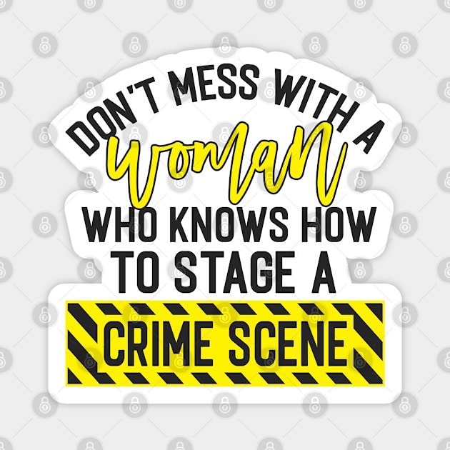 Don't Mess with a woman crime scene true crime fan Magnet by ThinkLMAO