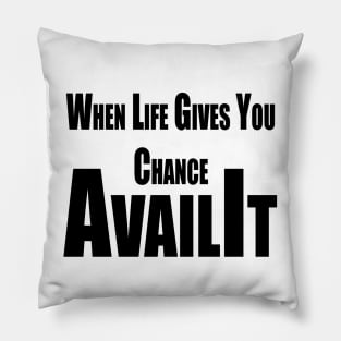 When Life Gives You  Chance Pillow